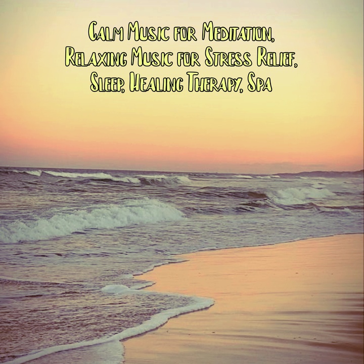 Calm Music for Meditation, Relaxing Music for Stress Relief, Sleep, Healing Therapy, Spa (Acoustic)