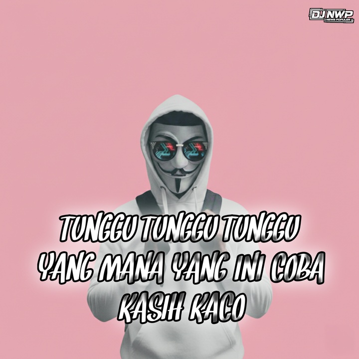 TUNGGU TUNGGU TUNGGU YANG MANA YANG INI COBA KASIH KACO