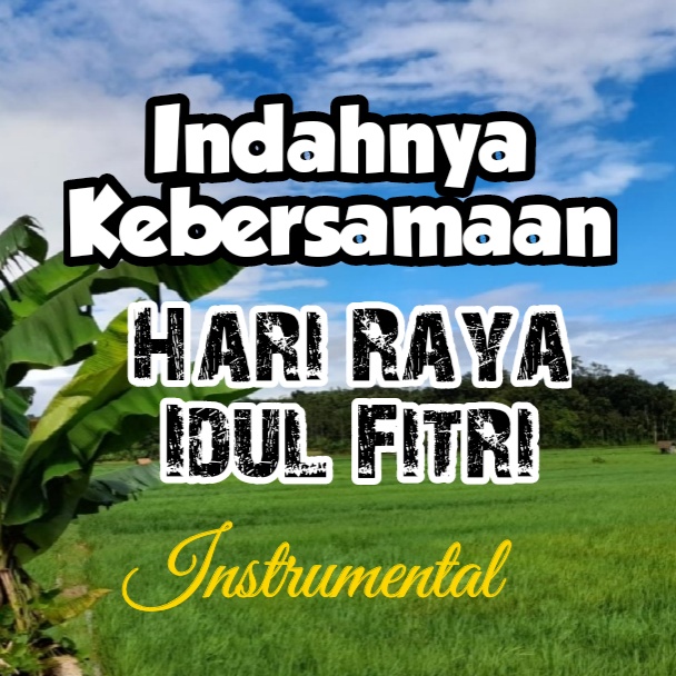 Indahnya Kebersamaan (Hari Raya Idul Fitri)