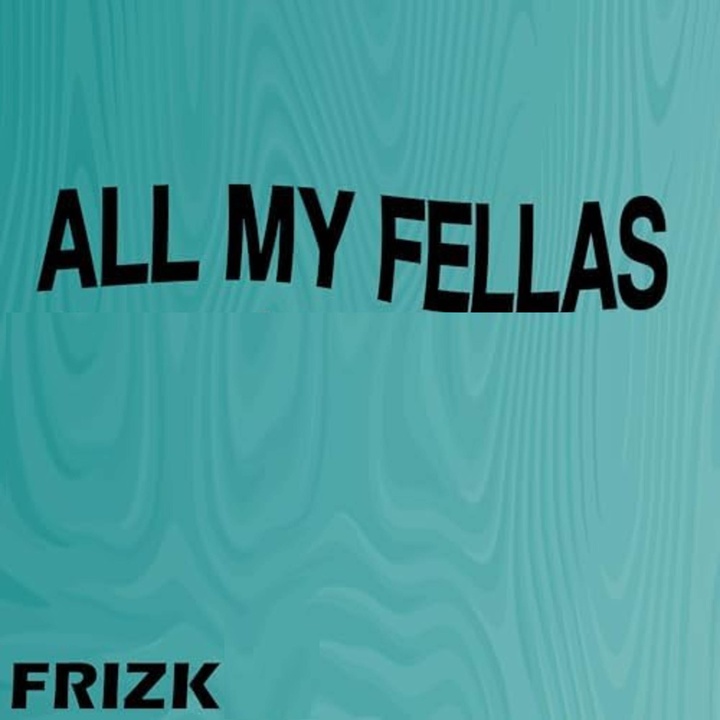 ALL MY FELLAS
