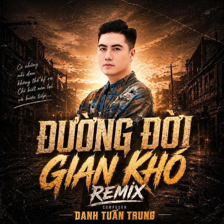 Đường Đời Gian Khó - Remix